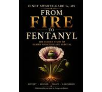 From Fire to Fentanyl: The Hidden Story of Human Addiction and Survival: 1