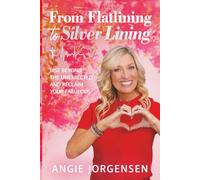 From Flatlining to Silver Lining: Rise Beyond the Unexpected and Reclaim Your Fabulous