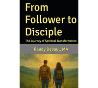 From Follower to Disciple: The Journey of Spiritual Transformation