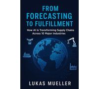 From Forecasting to Fulfillment: How AI is Transforming Supply Chains Across 10 Major Industries
