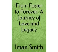 From Foster to Forever: A Journey of Love and Legacy