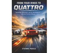 From Four Rings to Quattro: Technology, Motorsport, and the Reinvention of a German Premium Marque