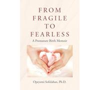 From Fragile to Fearless: A Premature Birth Memoir