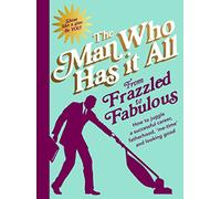 From Frazzled To Fabulous: How to Juggle a Successful Career, Fatherhood, ‘Me-Time’ and Looking Good