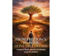 From Freetown To Rome : Olive Tree Dreams: A Memoir Of Identity, Migration and Belonging Across Two Continents