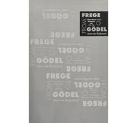 From Frege to Gödel: A Source Book in Mathematical Logic, 1879-1931: 9 (Source Books in the History of the Sciences)