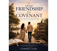 From Friendship to Covenant: A Biblical Journey to Marriage