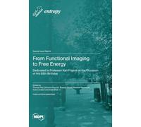 From Functional Imaging to Free Energy: Dedicated to Professor Karl Friston on the Occasion of His 65th Birthday