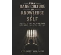From Gang Culture to Knowledge of Self: The Story Of A Boy Who Became A Man In The Wrong Place At The Right Time