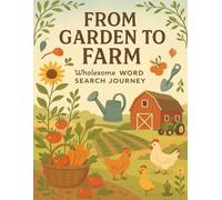 From Garden To Farm: Fun and Relaxing Wordsearch Book with Plants, Crops, Tools, Animals, and Outdoor Life