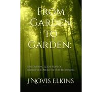 From Garden to Garden: Discovering God's Plan of Redemption from the Very Beginning (The Sermons of J. Novis Elkins)