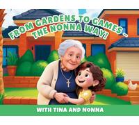 From Gardens to Games, the Nonna Way! with Tina and Nonna (Tina & Nonna)
