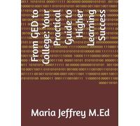 From GED to College: Your Practical Guide to Higher Learning Success