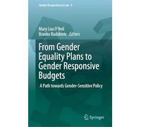 From Gender Equality Plans to Gender Responsive Budgets: A Path towards Gender-Sensitive Policy: 9 (Gender Perspectives in Law, 9)