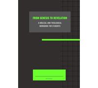 From Genesis to Revelation: A Biblical and Theological Workbook for Students