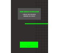 From Genesis to Revelation: A Biblical and Theological Workbook for Students