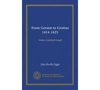 From Gerson to Grotius 1414-1625: studies of political thought