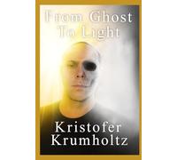 From Ghost to Light: A Memoir-Devotional-Workbook for Resilience and Faith (The Ghost File's)