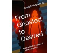 From Ghosted to Desired: Unlock the Psychology of Online Attraction