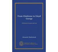From Gladstone to Lloyd George: Parliament in peace and war