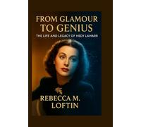 From Glamour to Genius: The Life and Legacy of Hedy Lamarr