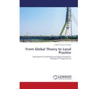 From Global Theory to Local Practice: Development and Resource Based Growth in Ethiopia's Prosperity Era