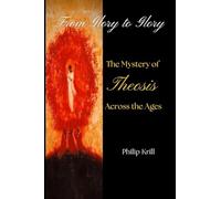 From Glory to Glory: The Mystery of Theosis Across the Ages