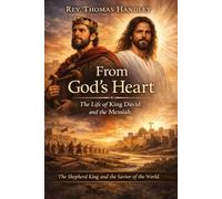 From God’s Heart: The Life of King David and the Messiah