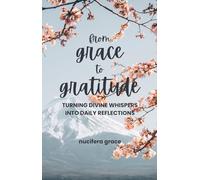 From Grace To Gratitude: Turning Divine Whispers Into Daily Reflections