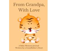 From Grandpa, With Love: A Baby Memory Journal Written by a Grandfather’s Heart