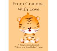From Grandpa, With Love: A Baby Memory Journal Written by a Grandfather’s Heart