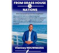 FROM GRASS HOUSE TO NATIONS: How God Turned Rejection Into Assignment