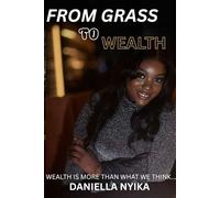 From Grass To Wealth: wealth is more than what we place our minds on