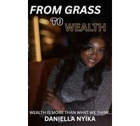 From Grass To Wealth: wealth is more than what we place our minds on
