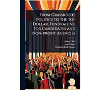 From Grassroots Politics to the top Dollar, Fundraising for Candidates and Non-profit Agencies