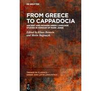 From Greece to Cappadocia: Ancient and Modern Greek Language Studies in Honour of Mark Janse (Trends in Classics - Greek and Latin Linguistics, 8)