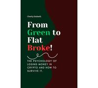 From Green to Flat Broke: The Psychology of Losing Money in Crypto and How to Survive It.