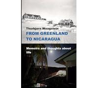 Desde Groenlandia hasta Nicaragua – Memorias y reflexiones sobre la vida