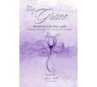 From Grief to Grace: Walking Into the Light