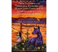 From Guatemala to Venezuela. Economic and Human Lives Costs of U.S. Intervention in Latin America, 1954-2026 (Jan.)