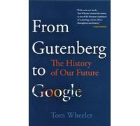 From Gutenberg to Google: The History of Our Future