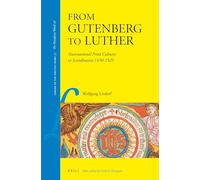 From Gutenberg to Luther: Transnational Print Cultures in Scandinavia 1450-1525: 37 (Library of the Written Word - The Handpress World)