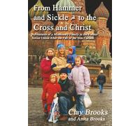 FROM HAMMER AND SICKLE TO THE CROSS AND CHRIST: ADVENTURES OF A MISSIONARY FAMILY IN THE FORMER SOVIET UNION AFTER THE FALL OF THE IRON CURTAIN