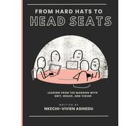 From Hard Hats to Head Seats: Leading from the Margins with Grit, Grace, and Vision