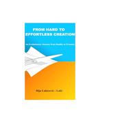 From Hard to Effortless Creation: An Evolutionary Shift from Duality to Presence