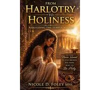 From Harlotry to Holiness: A 21-Day Manual for Breaking the Spirit of Whoredom and Reclaiming Your Bridal Identity in Christ (The Crown & Court Collection)