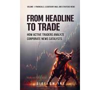 From Headline to Trade: How Active Traders Analyze Corporate News Catalysts (Volume 1)