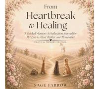 From Heartbreak to Healing: A Guided Memory & Reflection Journal for Pet Loss to Heal, Reflect, and Remember