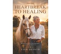 From Heartbreak to Healing: Reclaim Your Power. Find Your Peace. Leave a Legacy of Love.