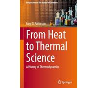 From Heat to Thermal Science: A History of Thermodynamics (Perspectives on the History of Chemistry)